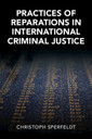 Couverture de l'ouvrage Practices of Reparations in International Criminal Justice