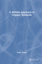 Couverture de l'ouvrage A Holistic Approach to Organic Synthesis