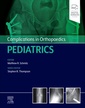 Couverture de l'ouvrage Complications in Orthopaedics: Pediatrics