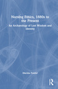 Couverture de l'ouvrage Nursing Ethics, 1880s to the Present