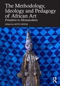 Couverture de l'ouvrage Methodology, Ideology and Pedagogy of African Art