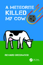 Couverture de l'ouvrage A Meteorite Killed My Cow