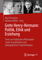 Couverture de l'ouvrage Grete Henry-Hermann: Politik, Ethik und Erziehung