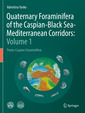 Couverture de l'ouvrage Quaternary Foraminifera of the Caspian-Black Sea-Mediterranean Corridors: Volume 1