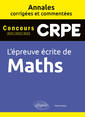 Couverture de l'ouvrage L'épreuve écrite de Maths. CRPE. Annales corrigées et commentées. Concours 2021/2022/2023