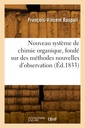 Couverture de l'ouvrage Nouveau système de chimie organique, fondé sur des méthodes nouvelles d'observation