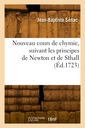 Couverture de l'ouvrage Nouveau cours de chymie, suivant les principes de Newton et de Sthall