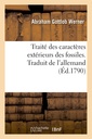 Couverture de l'ouvrage Traité des caractères extérieurs des fossiles. Traduit de l'allemand