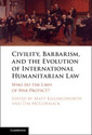 Couverture de l'ouvrage Civility, Barbarism and the Evolution of International Humanitarian Law
