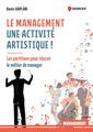 Couverture de l'ouvrage Le management : une activité artistique !