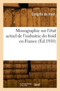 Couverture de l'ouvrage Monographie sur l'état actuel de l'industrie du froid en France