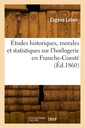 Couverture de l'ouvrage Études historiques, morales et statistiques sur l'horlogerie en Franche-Comté