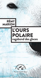 Couverture de l'ouvrage L'ours polaire, vagabond des glaces