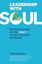 Couverture de l'ouvrage Leadership with soul - Putting people et the heart of your growth strategy - Broché