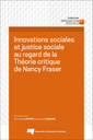 Couverture de l'ouvrage Innovations sociales et justice sociale au regard de la Théorie critique de Nancy Fraser