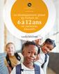 Couverture de l'ouvrage Le développement global de l'enfant de 6 à 12 ans en contextes éducatifs, 2e Ed.