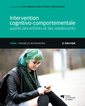 Couverture de l'ouvrage Intervention cognitivo-comportementale auprès des enfants et des adolescents, Tome 1 - 2e édition