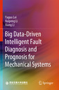 Couverture de l'ouvrage Big Data-Driven Intelligent Fault Diagnosis and Prognosis for Mechanical Systems