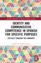 Couverture de l'ouvrage Identity and Communicative Competence in Spanish for Specific Purposes