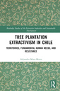 Couverture de l'ouvrage Tree Plantation Extractivism in Chile