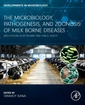 Couverture de l'ouvrage The Microbiology, Pathogenesis and Zoonosis of Milk Borne Diseases
