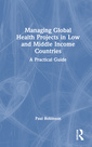 Couverture de l'ouvrage Managing Global Health Projects in Low and Middle-Income Countries