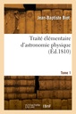 Couverture de l'ouvrage Traité élémentaire d'astronomie physique. Tome 1