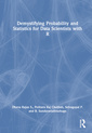 Couverture de l'ouvrage Demystifying Probability and Statistics for Data Scientists with R