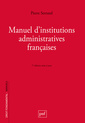Couverture de l'ouvrage Manuel d'institutions administratives françaises