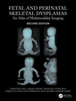 Couverture de l'ouvrage Fetal and Perinatal Skeletal Dysplasias