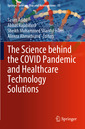 Couverture de l'ouvrage The Science behind the COVID Pandemic and Healthcare Technology Solutions