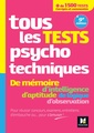 Couverture de l'ouvrage Tous les tests psychotechniques, mémoire, intelligence, aptitude, logique, observation - Concours