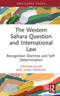Couverture de l'ouvrage The Western Sahara Question and International Law