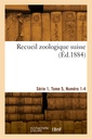 Couverture de l'ouvrage Recueil zoologique suisse. Série 1, Tome 5, Numéro 1-4
