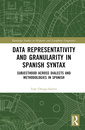 Couverture de l'ouvrage Data Representativity and Granularity in Spanish Syntax