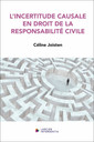 Couverture de l'ouvrage L'incertitude causale en droit de la responsabilité civile