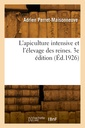 Couverture de l'ouvrage L'apiculture intensive et l'élevage des reines. 3e édition