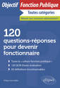 Couverture de l'ouvrage 120 questions-réponses pour devenir fonctionnaire