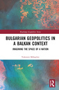 Couverture de l'ouvrage Bulgarian Geopolitics in a Balkan Context
