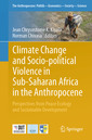 Couverture de l'ouvrage Climate Change and Socio-political Violence in Sub-Saharan Africa in the Anthropocene