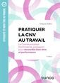 Couverture de l'ouvrage Pratiquer la CNV au travail - 3e éd.