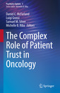 Couverture de l'ouvrage The Complex Role of Patient Trust in Oncology