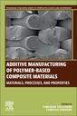 Couverture de l'ouvrage Additive Manufacturing of Polymer-based Composite Materials