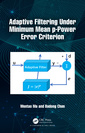 Couverture de l'ouvrage Adaptive Filtering Under Minimum Mean p-Power Error Criterion