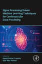 Couverture de l'ouvrage Signal Processing Driven Machine Learning Techniques for Cardiovascular Data Processing