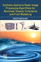 Couverture de l'ouvrage Synthetic Aperture Radar Image Processing Algorithms for Nonlinear Oceanic Turbulence and Front Modelling
