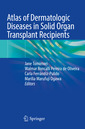 Couverture de l'ouvrage Atlas of Dermatologic Diseases in Solid Organ Transplant Recipients
