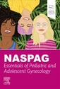 Couverture de l'ouvrage NASPAG's Principles & Practice of Pediatric and Adolescent Gynecology