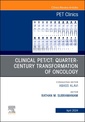 Couverture de l'ouvrage Clinical PET/CT: Quarter-Century Transformation of Oncology, An Issue of PET Clinics