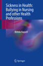 Couverture de l'ouvrage Sickness in Health: Bullying in Nursing and other Health Professions